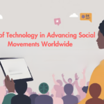 The Role of Technology in Advancing Social Justice Movements Worldwide