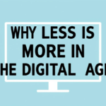 The Minimalist Lifestyle: Why Less is Truly More in the Digital Age